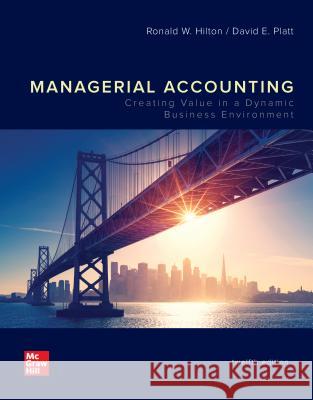 Looseleaf for Managerial Accounting: Creating Value in a Dynamic Business Environment Ronald W. Hilton David Platt 9781260417043 McGraw-Hill Education