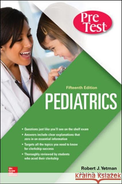 Pediatrics Pretest Self-Assessment and Review, Fifteenth Edition Robert J. Yetman Mark D. Hormann 9781260440331 McGraw-Hill Education / Medical