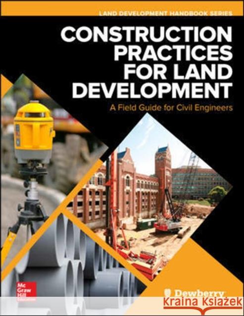 Construction Practices for Land Development: A Field Guide for Civil Engineers Dewberry 9781260440775 McGraw-Hill Education