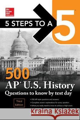 5 Steps to a 5: 500 AP Us History Questions to Know by Test Day, Third Edition Demeter, Scott 9781260441956 McGraw-Hill Education