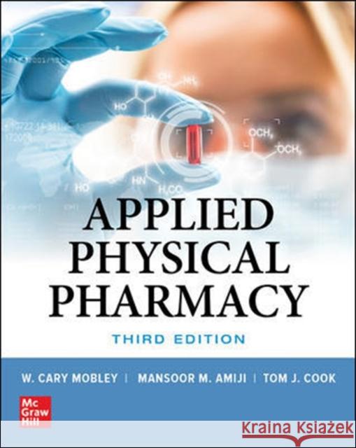 Applied Physical Pharmacy, Third Edition Mansoor Amiji Thomas J. Cook Cary Mobley 9781260452211 McGraw-Hill Education / Medical