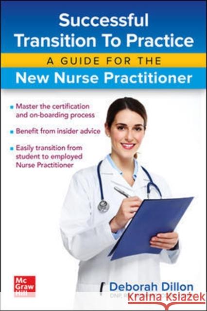 Successful Transition to Practice: A Guide for the New Nurse Practitioner Deborah Dillon 9781260452372 McGraw-Hill Education / Medical