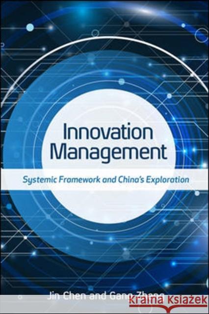 Innovation Management: Systemic Framework and China's Exploration Jin Chen Gang Zheng 9781260452518