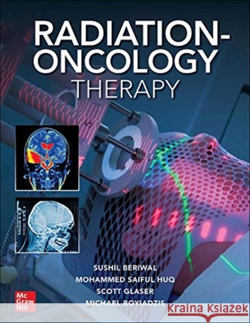 Radiation-Oncology Therapy Sushil Beriwal M. Saiful Huq Michael M. Boyiadzis 9781260452952