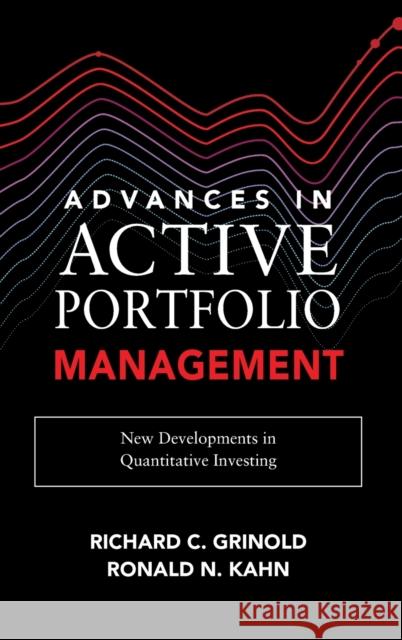 Advances in Active Portfolio Management: New Developments in Quantitative Investing Ronald N. Kahn Richard C. Grinold 9781260453713