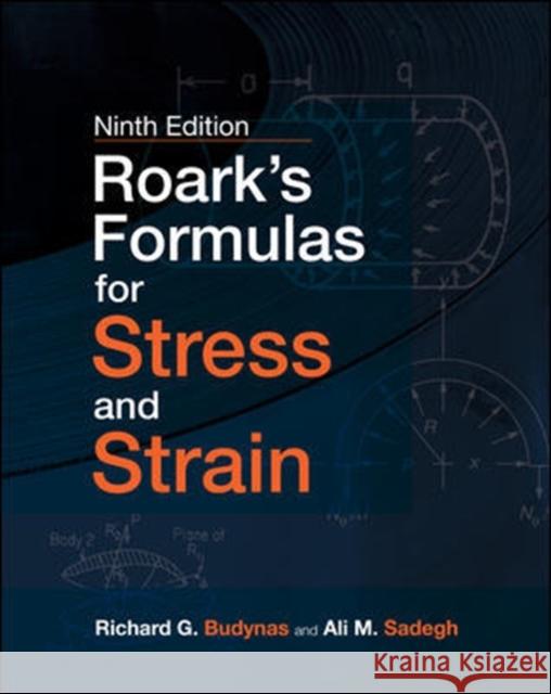 Roark's Formulas for Stress and Strain, 9e Ali Sadegh 9781260453751
