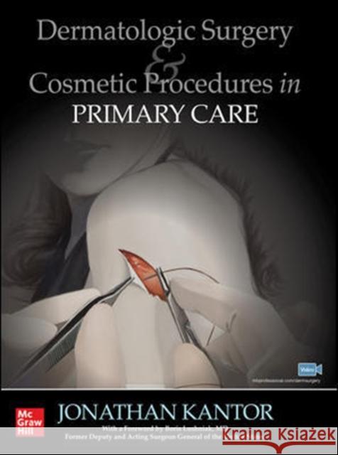 Dermatologic Surgery and Cosmetic Procedures in Primary Care Practice Jonathan Kantor 9781260453959 McGraw-Hill Education / Medical