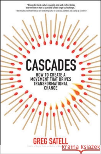 Cascades: How to Create a Movement that Drives Transformational Change Greg Satell 9781260454017 McGraw-Hill Education