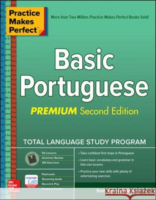Practice Makes Perfect: Basic Portuguese, Premium Second Edition Sue Tyson-Ward 9781260455229