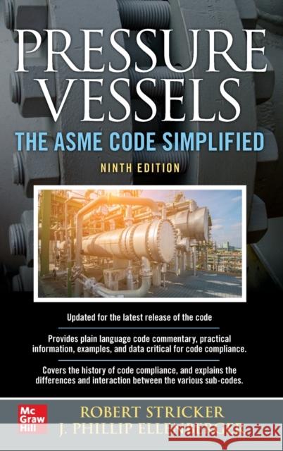 Pressure Vessels: The Asme Code Simplified, Ninth Edition Stricker, Robert 9781260455410