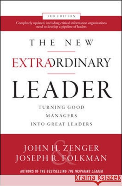 The New Extraordinary Leader, 3rd Edition: Turning Good Managers into Great Leaders Joseph Folkman 9781260455601 McGraw-Hill Education