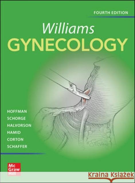 Williams Gynecology, Fourth Edition Barbara L. Hoffman John O. Schorge Karen D. Bradshaw 9781260456868