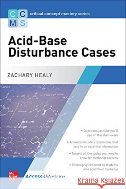 Critical Concept Mastery Series: Acid-Base Disturbance Cases Healy, Zachary 9781260457872 McGraw-Hill Education / Medical