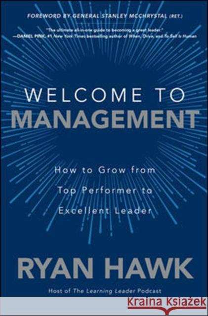 Welcome to Management: How to Grow From Top Performer to Excellent Leader General Stanley McChrystal 9781260458053