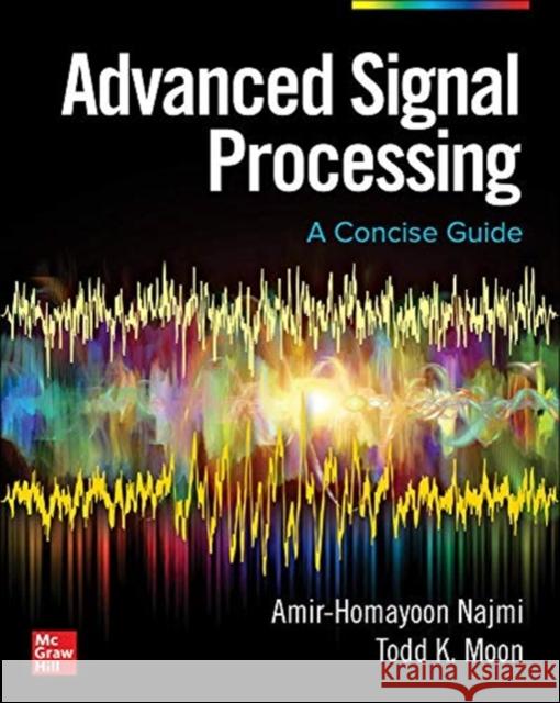 Advanced Signal Processing: A Concise Guide Todd Moon 9781260458930