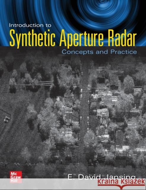 Introduction to Synthetic Aperture Radar: Concepts and Practice E. David Jansing 9781260458961 McGraw-Hill Education