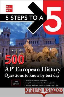 5 Steps to a 5: 500 AP European History Questions to Know by Test Day, Third Edition Anaxos Inc Sergei Alschen 9781260459777