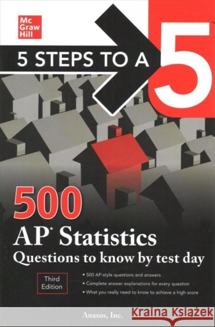 5 Steps to a 5: 500 AP Statistics Questions to Know by Test Day, Third Edition Anaxos Inc 9781260459791
