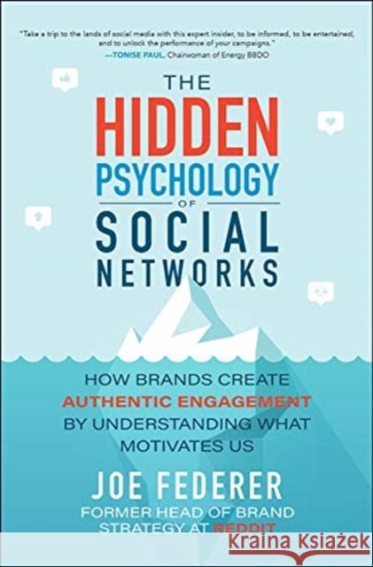 The Hidden Psychology of Social Networks: How Brands Create Authentic Engagement by Understanding What Motivates Us Joe Federer 9781260460223 McGraw-Hill Education