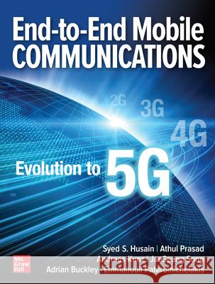 End-To-End Mobile Communications: Evolution to 5g Husain, Syed 9781260460254 McGraw-Hill Education