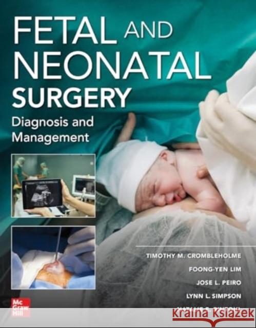 Fetal and Neonatal Surgery and Medicine Timothy Crombleholme Foong-Yen Lim Jose L. Peiro 9781260461558 McGraw Hill / Medical