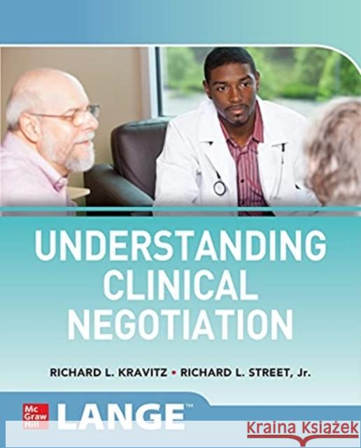 Understanding Clinical Negotiation Richard L. Kravitz 9781260462494