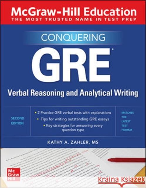 McGraw-Hill Education Conquering GRE Verbal Reasoning and Analytical Writing, Second Edition Zahler, Kathy 9781260462531