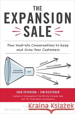 The Expansion Sale: Four Must-Win Conversations to Keep and Grow Your Customers Erik Peterson Tim Riesterer 9781260462753