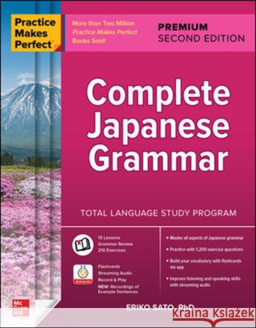 Practice Makes Perfect: Complete Japanese Grammar, Premium Second Edition Eriko Sato 9781260463217 McGraw-Hill Education