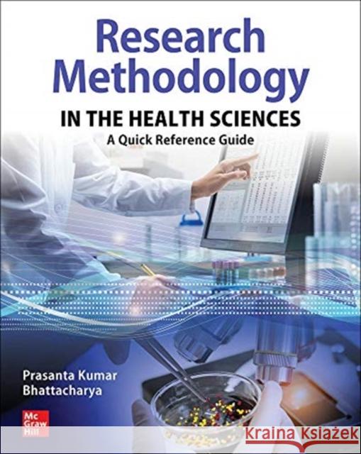 Research Methodology in the Health Sciences: A Quick Reference Guide Prasanta Kumar Bhattacharya 9781260463286 McGraw-Hill Education