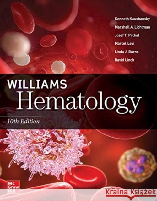 Williams Hematology, 10th Edition Kenneth Kaushansky Marshall A. Lichtman Josef T. Prchal 9781260464122 McGraw-Hill Education / Medical