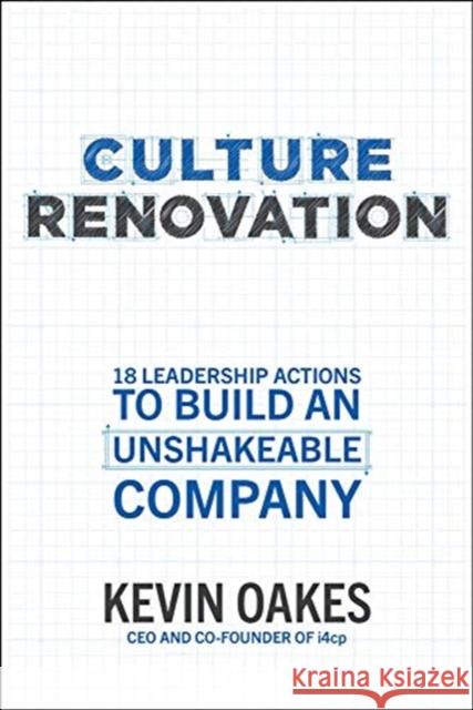 Culture Renovation: 18 Leadership Actions to Build an Unshakeable Company Kevin Oakes Bren 9781260464368