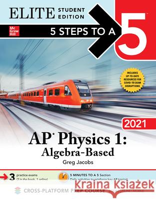 5 Steps to a 5: AP Physics 1 Algebra-Based 2021 Elite Student Edition Greg Jacobs 9781260466843 McGraw-Hill Education