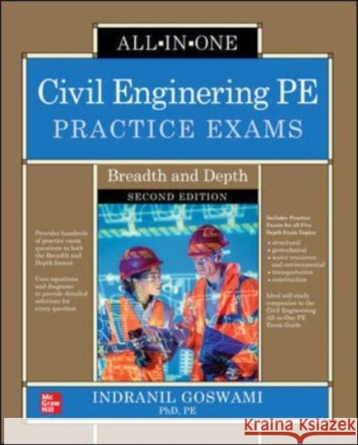 Civil Engineering Pe Practice Exams: Breadth and Depth, Second Edition Indranil Goswami 9781260466928