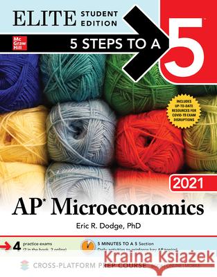 5 Steps to a 5: AP Microeconomics 2021 Elite Student Edition Eric R. Dodge 9781260467086 McGraw-Hill Education