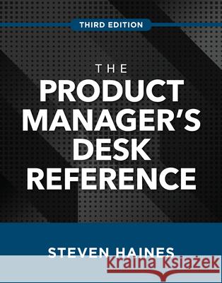 The Product Manager's Desk Reference, Third Edition Haines, Steven 9781260468540