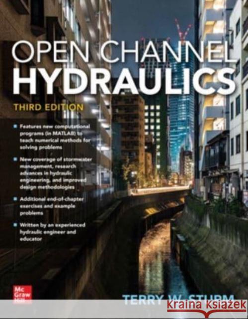 Open Channel Hydraulics, Third Edition Terry W. Sturm 9781260469707 McGraw-Hill Education