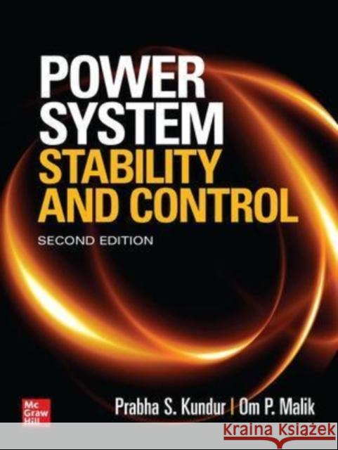 Power System Stability and Control, Second Edition Om Malik Prabha Kundur 9781260473544 McGraw-Hill Education