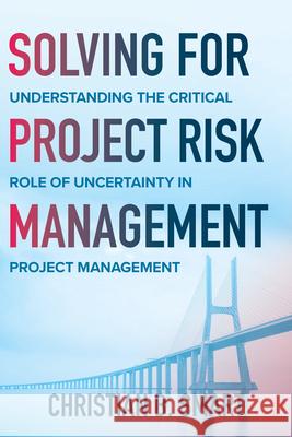 Solving for Project Risk Management: Understanding the Critical Role of Uncertainty in Project Management Christian Smart 9781260473834 McGraw-Hill Education