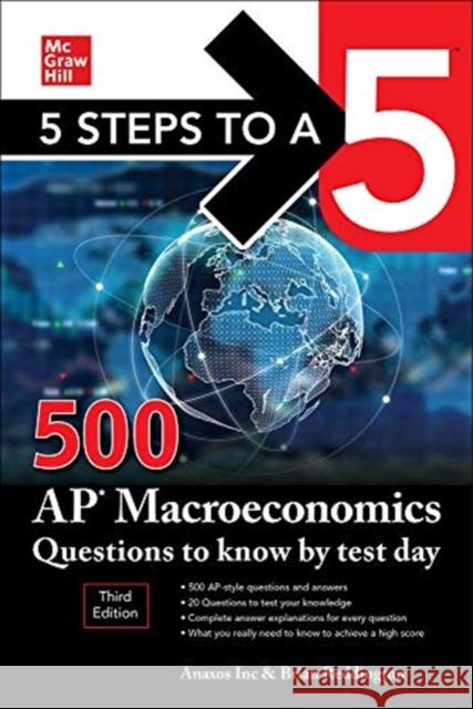 5 Steps to a 5: 500 AP Macroeconomics Questions to Know by Test Day, Third Edition Anaxos Inc Brian Reddington 9781260474718 McGraw-Hill Education