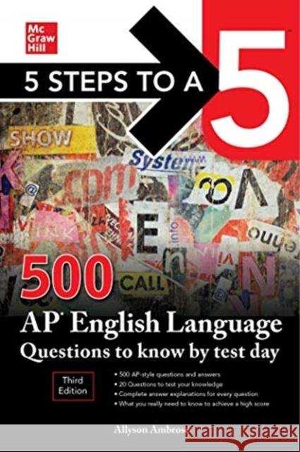 5 Steps to a 5: 500 AP English Language Questions to Know by Test Day, Third Edition Allyson Ambrose 9781260474763 McGraw-Hill Education