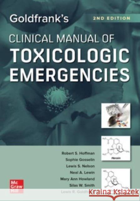 Goldfrank's Clinical Manual of Toxicologic Emergencies, Second Edition Lewis Goldfrank 9781260474992 McGraw-Hill Education