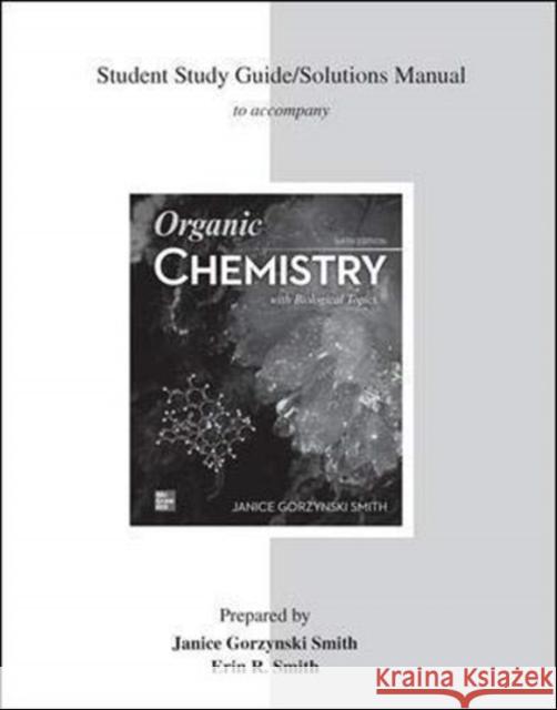 Student Solutions Manual for Organic Chemistry with Biological Topics Janice Gorzynski Smith Heidi Vollmer-Snarr 9781260516463
