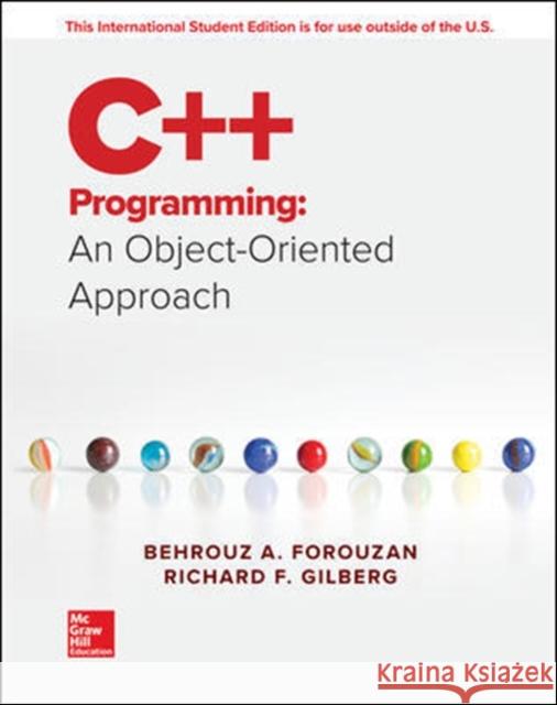 C++ Programming: An Object-Oriented Approach Behrouz A. Forouzan Richard Gilberg  9781260547726