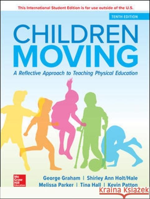 Children Moving: A Reflective Approach to Teaching Physical Education George Graham  Melissa Parker 9781260566147 McGraw-Hill Education