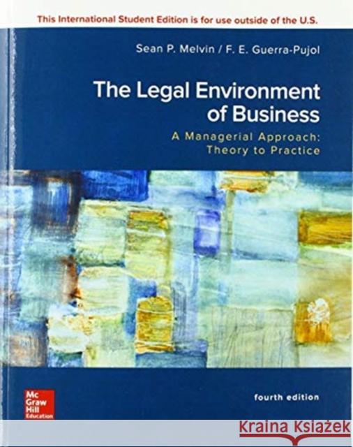 ISE Legal Environment of Business, A Managerial Approach: Theory to Practice Enrique Guerra-Pujol 9781260570663 McGraw-Hill Education