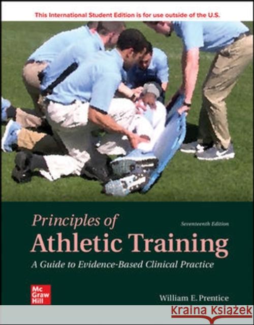 ISE Principles of Athletic Training: A Guide to Evidence-Based Clinical Practice William Prentice 9781260570939