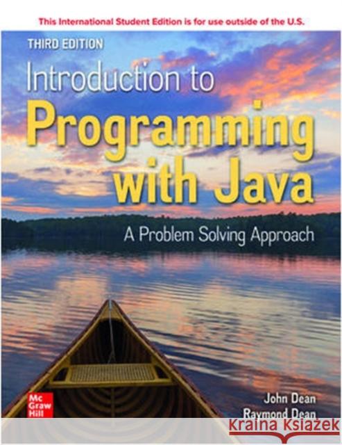 ISE Introduction to Programming with Java: A Problem Solving Approach Ray Dean 9781260575248 McGraw-Hill Education