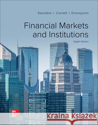 Loose-Leaf for Financial Markets and Institutions Anthony Saunders Marcia Cornett Otgo Erhemjamts 9781264098729 McGraw-Hill Education