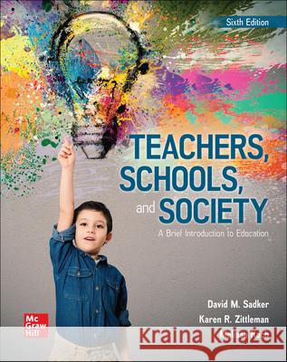 Loose Leaf for Teachers, Schools, and Society: A Brief Introduction to Education Melissa Koch David M. Sadker Karen Zittleman 9781264169917